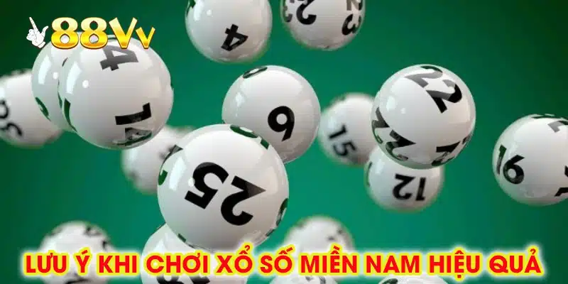 Lưu Ý Khi Chơi Xổ Số Miền Nam Hiệu Quả